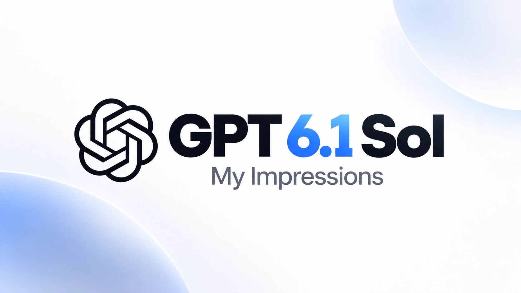 GPT-6.1 Sol 最新消息：官方更新、模型定位与使用边界